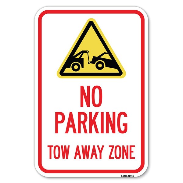 Signmission Tow Away Zone with Graphic Heavy-Gauge Aluminum Sign, 12" x 18", A-1218-22799 A-1218-22799 - main
